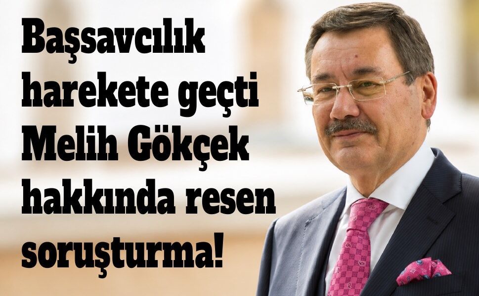 Başsavcılık harekete geçti Melih Gökçek hakkında resen soruşturma!