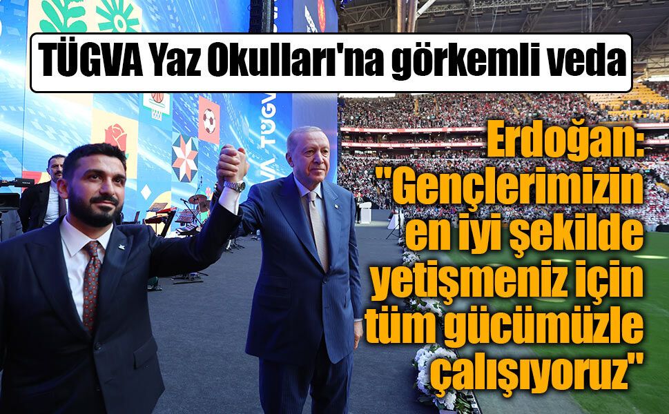 TÜGVA Yaz Okulları'na görkemli veda: 700 bini aşkın öğrenci programa katıldı