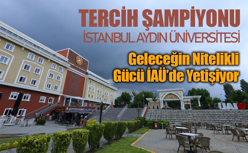 Tercih Şampiyonu İstanbul Aydın Üniversitesi Zirvedeki Yerini Korudu