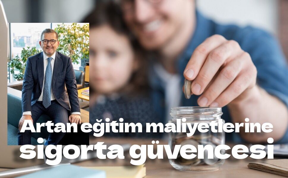 Artan eğitim maliyetlerine sigorta güvencesi