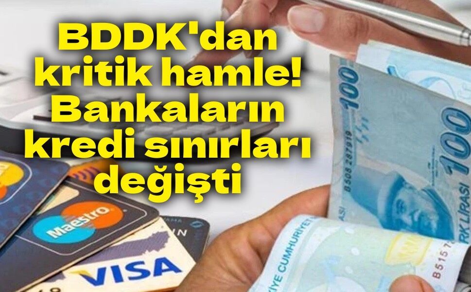 BDDK'dan kritik hamle! Bankaların kredi sınırları değişti