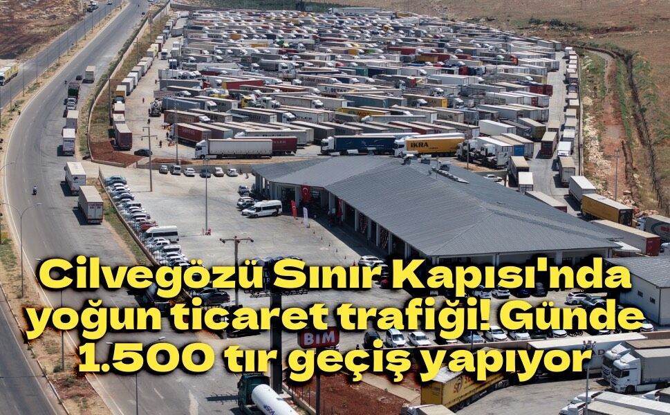 Cilvegözü Sınır Kapısı'nda yoğun ticaret trafiği! Günde 1.500 tır geçiş yapıyor