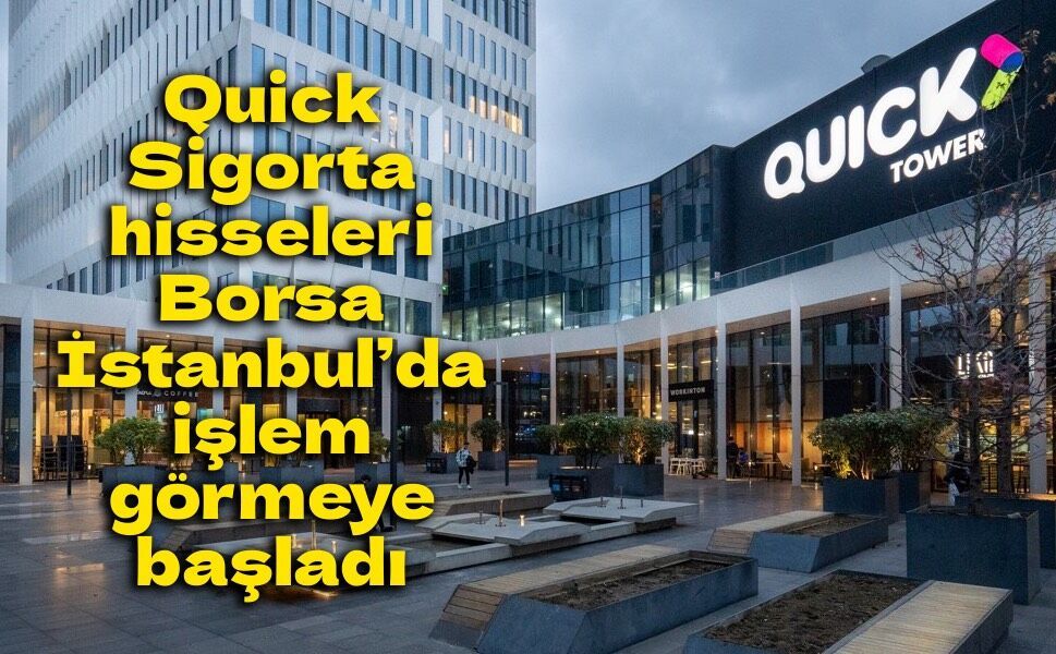 Quick Sigorta için Borsa İstanbul’da gong çaldı! Hisseler Yıldız Pazar’da işlem görmeye başladı