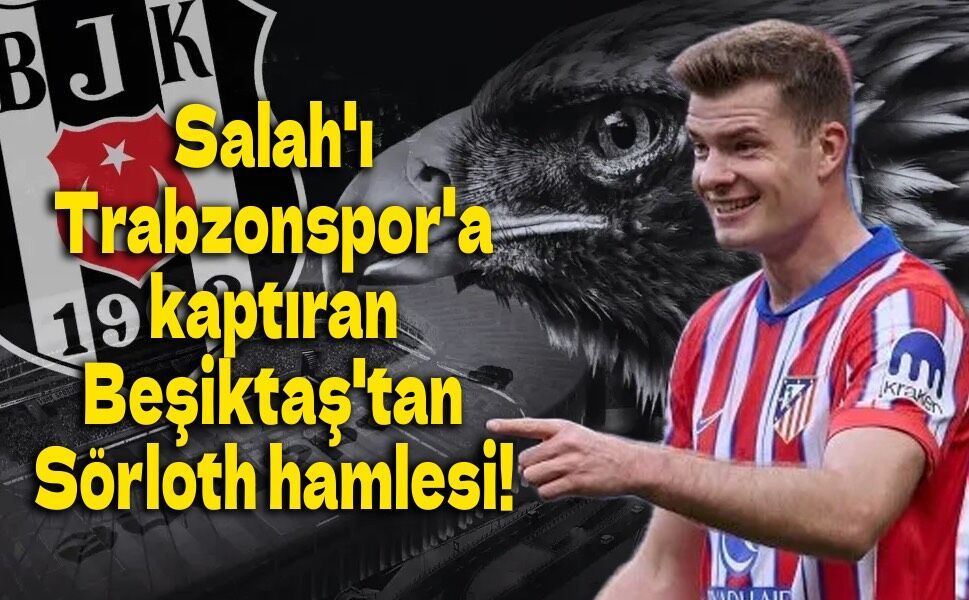 Salah sonrası Sörloth hamlesi! Beşiktaş'ta taraftarı sakinleştirecek transfer planı