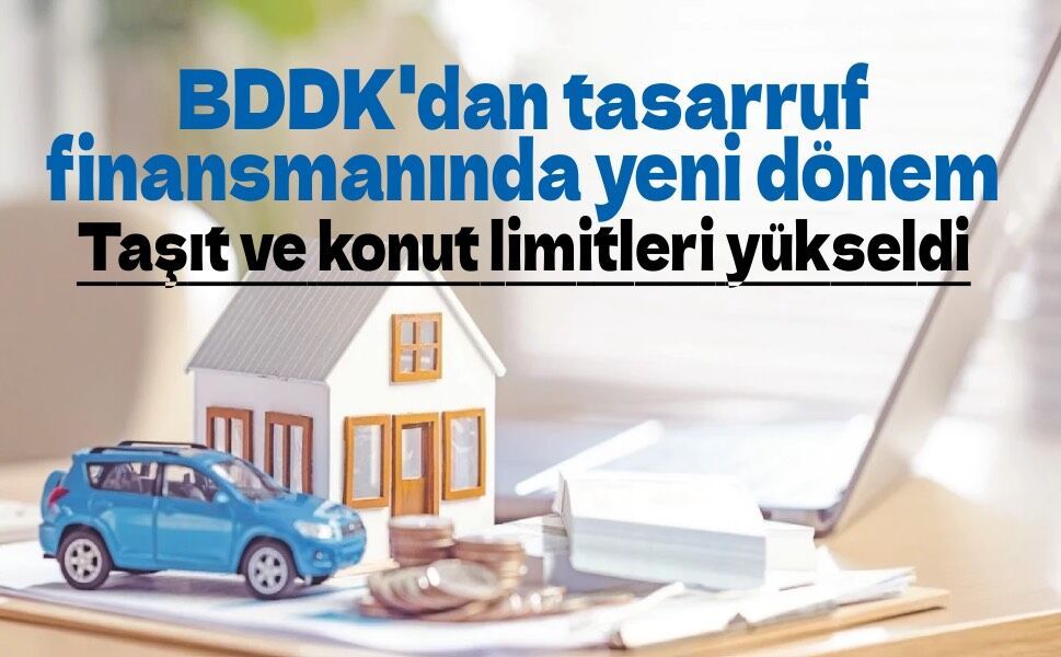 BDDK'dan tasarruf finansmanında yeni dönem: Taşıt ve konut limitleri yükseldi