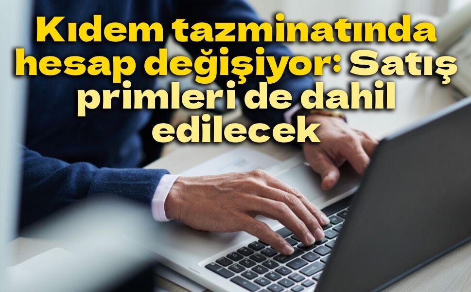 Yargıtay'dan prim endeksli çalışana tazminat müjdesi: Satış primleri de hesaba katılacak