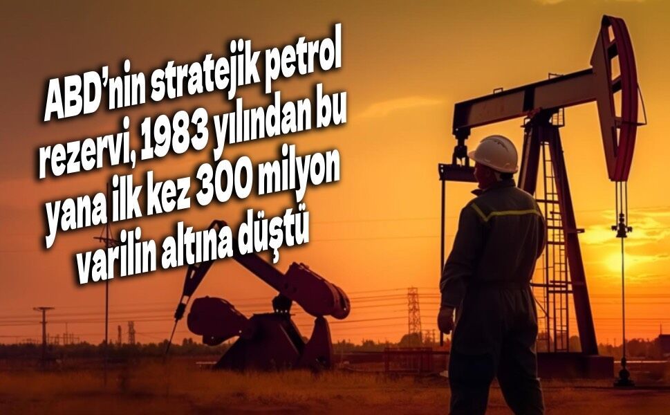 ABD'nin stratejik petrol rezervi, 1983 yılından bu yana ilk kez 300 milyon varilin altına düştü