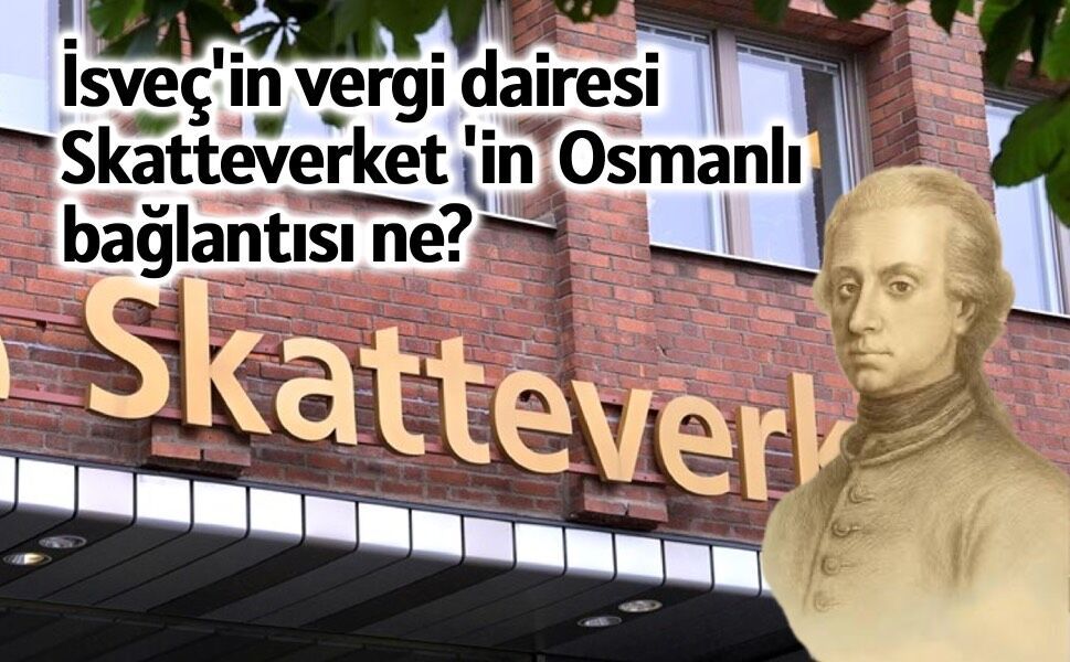 İsveç'in “Skatteverket” sırrı: Hikâyenin ucunda Osmanlı var