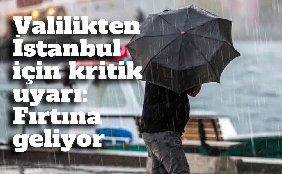 İstanbul için fırtına alarmı! Valilik, MGM ve AKOM peş peşe uyardı