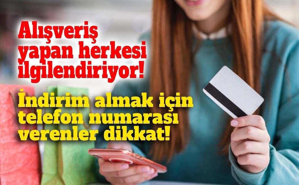 İndirim almak için telefon numarası verenler dikkat! Tarih belli oldu
