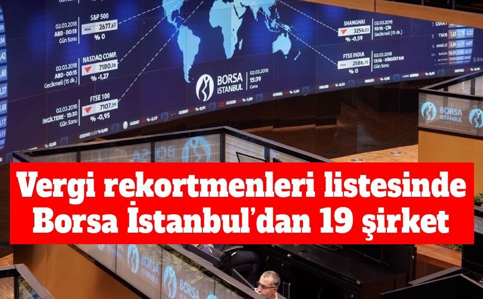 BIST’in vergi rekortmenleri belli oldu: 19 şirket listede