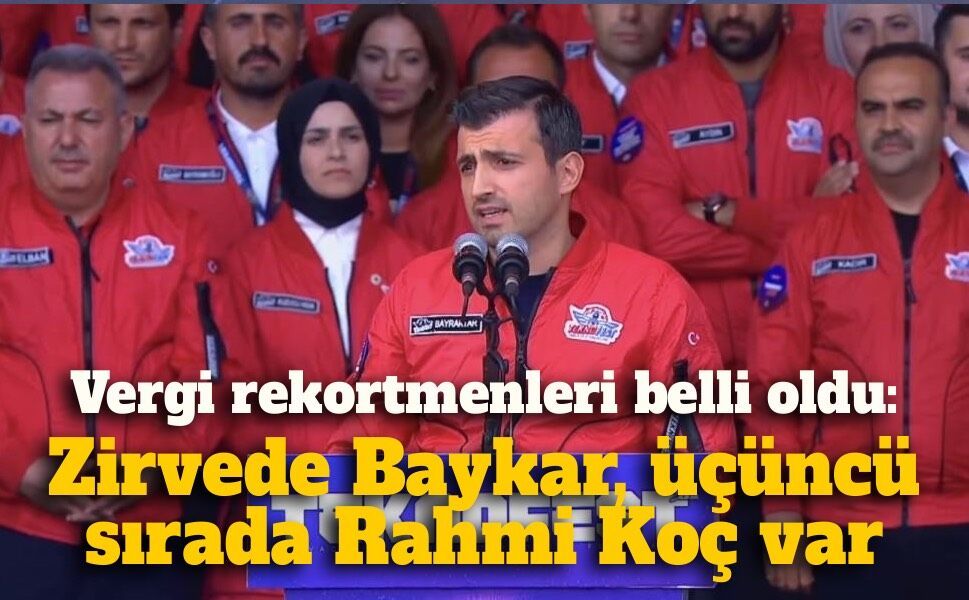 Vergi rekortmenleri belli oldu: Zirvede Baykar, üçüncü sırada Rahmi Koç...