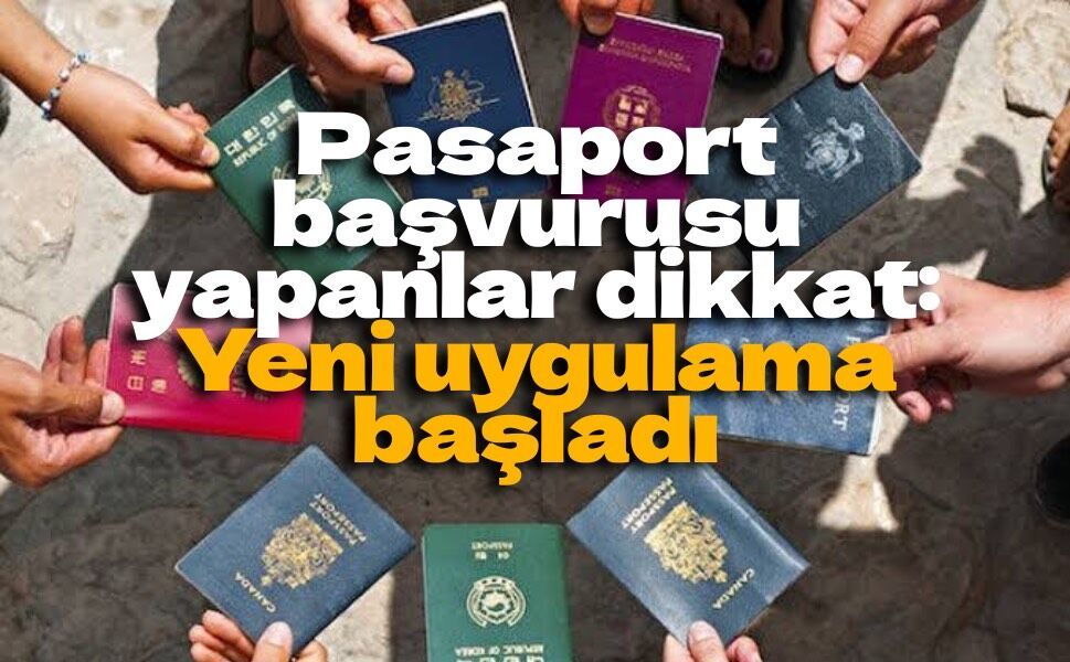 Pasaport başvurularında yeni dönem başladı: Milyonları ilgilendiriyor