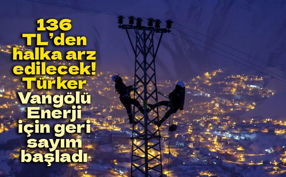 Türker Vangölü Enerji halka arz için SPK’dan onay aldı! 8,8 milyar TL’lik dev arz