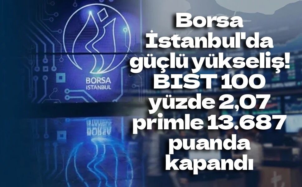 BIST 100 yatırımcısını sevindirdi: Endeks yüzde 2,07 değer kazandı
