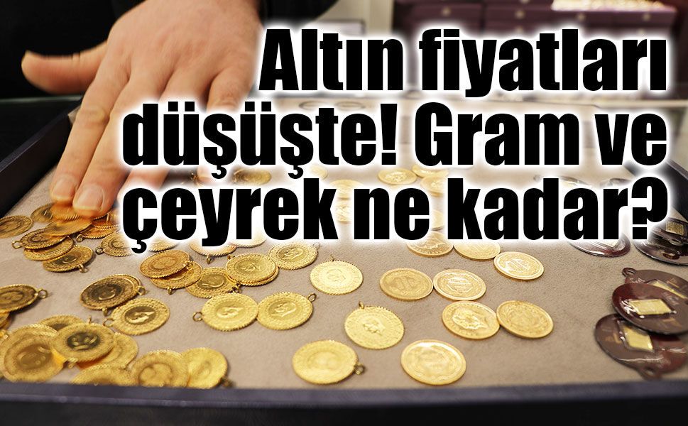 Altında ibre aşağı döndü! 15 Eylül gram ve çeyrek fiyatı ne oldu?