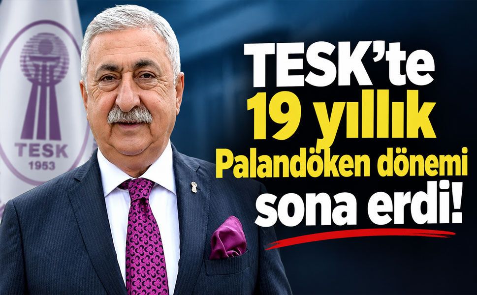 TESK’te 19 yıllık Palandöken dönemi sona erdi!