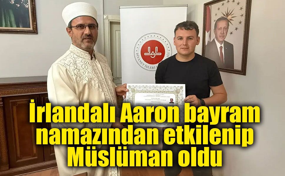 Bayram namazında gördüğü atmosfer hayatını değiştirdi: İslamiyet’i seçti