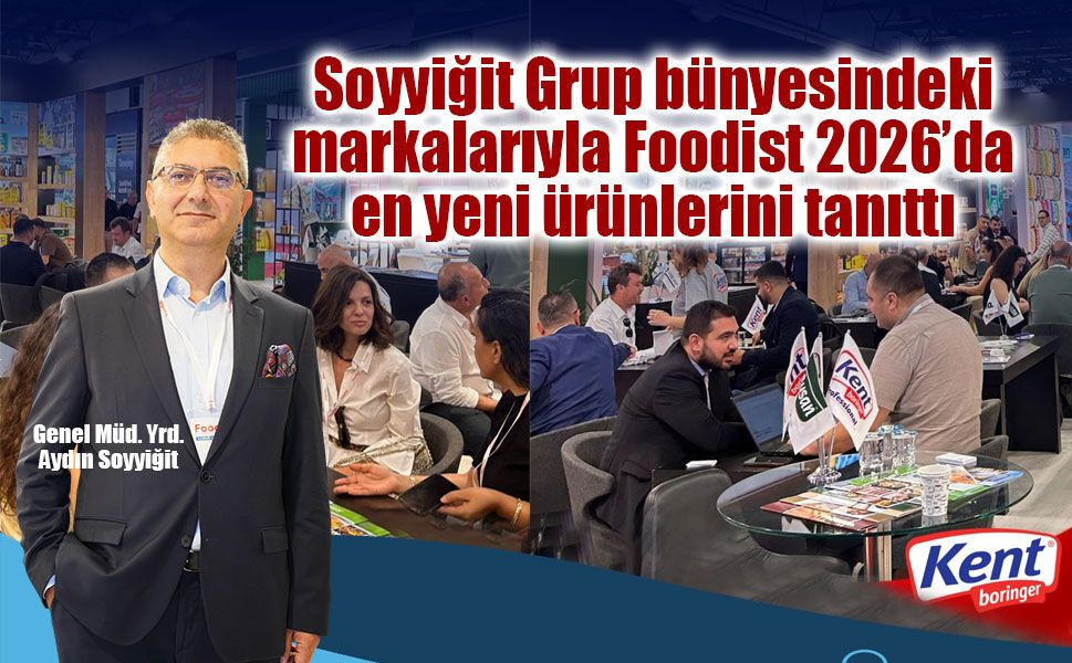 Soyyiğit Grup’un Kent Boringer ve Aysan gibi markalarıyla Foodist 2026’da dikkat çekti