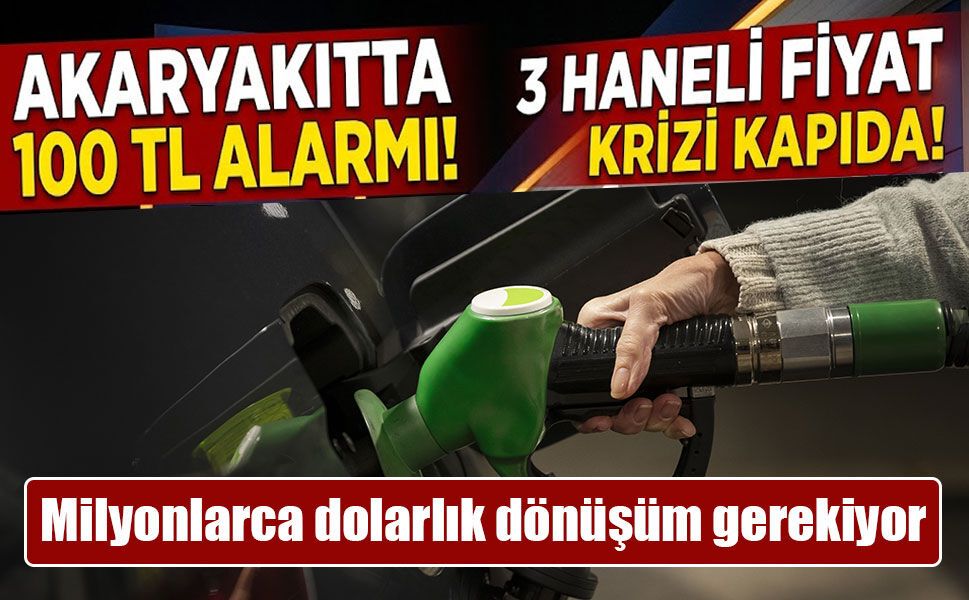 Akaryakıtta 100 TL alarmı! İstasyonlarda 3 haneli fiyat krizi kapıda