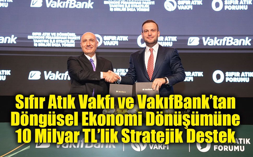 Sıfır Atık ve Döngüsel Ekonomi Dönüşümüne Cumhuriyet Tarihinin En Büyük Finansman Desteği