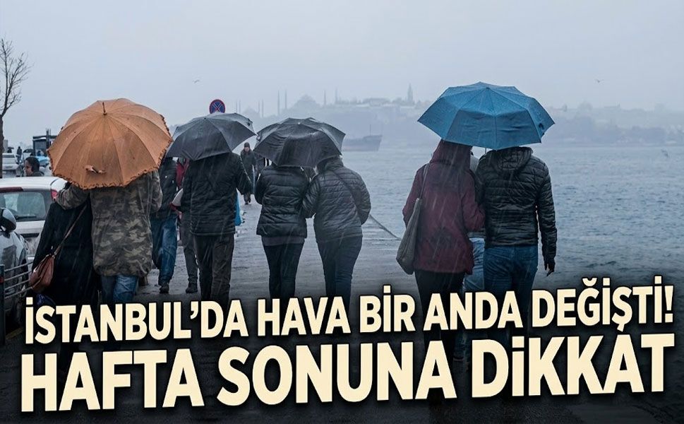 İstanbul’da sağanak alarmı: Hafta sonu hava değişiyor! Tarih verildi