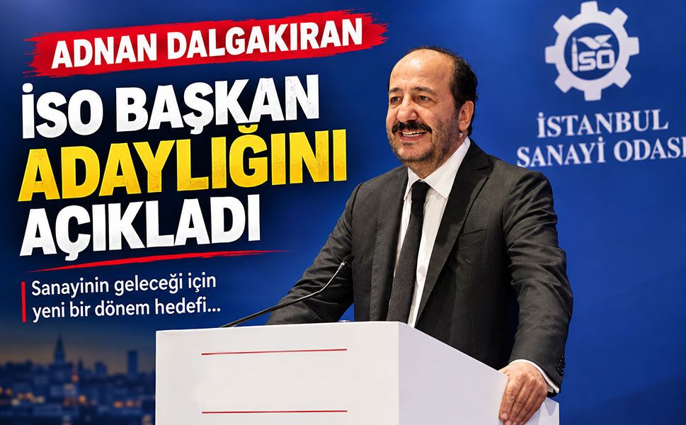Adnan Dalgakıran, İstanbul Sanayi Odası (İSO)  Başkan adaylığını açıkladı