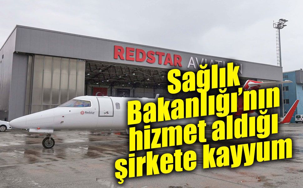 Ambulans uçak hizmeti veren Red Star Havacılık’a kayyum atandı