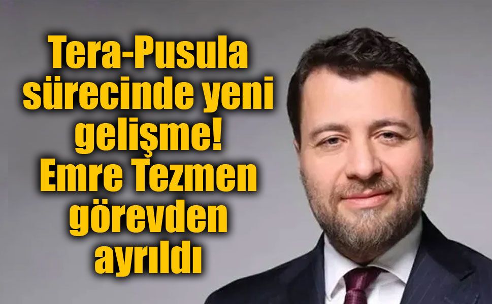 Tera cephesinde dikkat çeken ayrılık: Emre Tezmen Pusula Finans yönetiminden çıktı