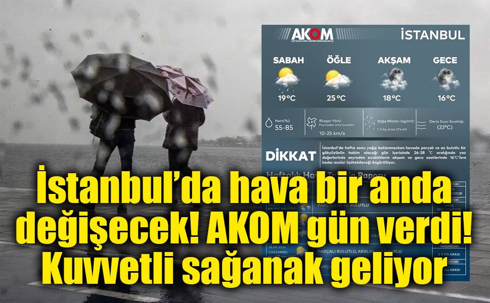 İstanbul için tarih verildi! Sıcak hava gidiyor, kuvvetli sağanak geliyor