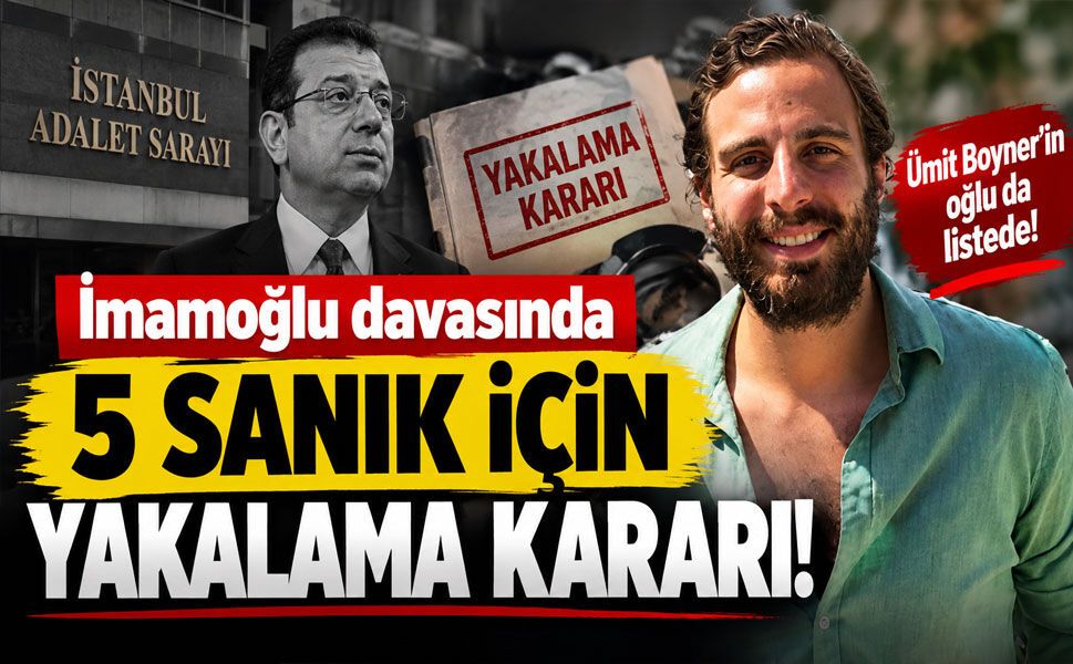 İmamoğlu davasında Ümit Boyner’in oğlu Mithat Sinan Bolak hakkında yakalama kararı!