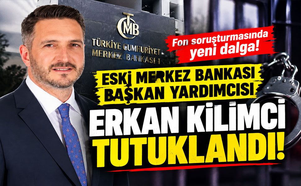 Fon soruşturmasında 11 yeni tutuklama: Eski TCMB Başkan Yardımcısı Erkan Kilimci de tutuklandı