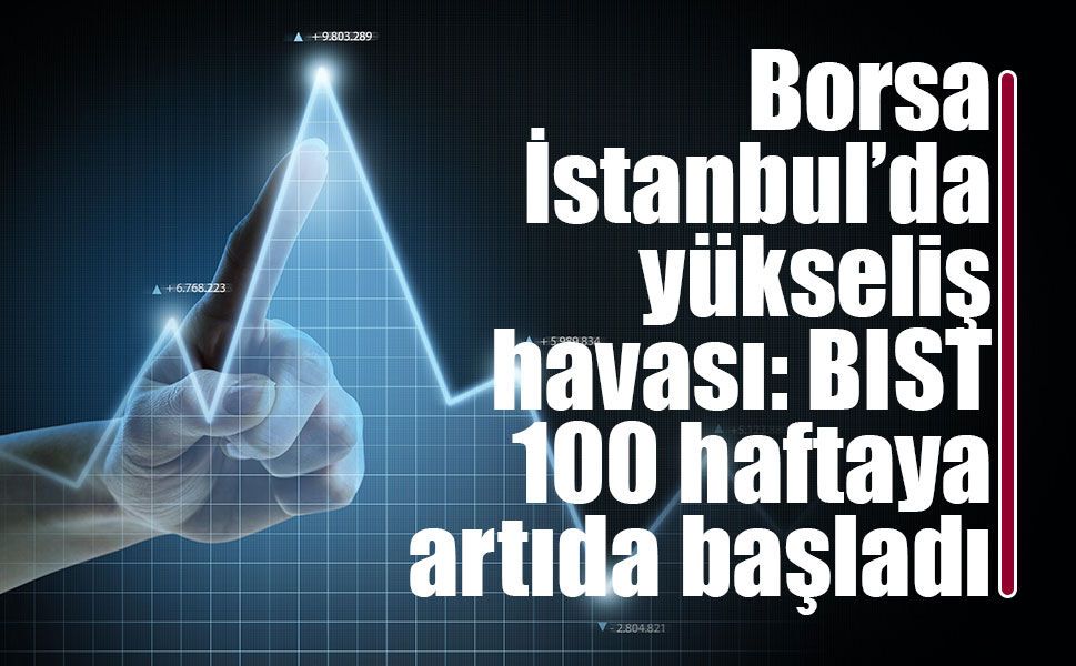 Borsa İstanbul güne pozitif başladı: Gözler 14.100 direncinde