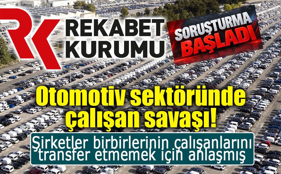 Otomotiv yan sanayisinde büyük soruşturma: Şirketler çalışanlar için anlaştı mı?