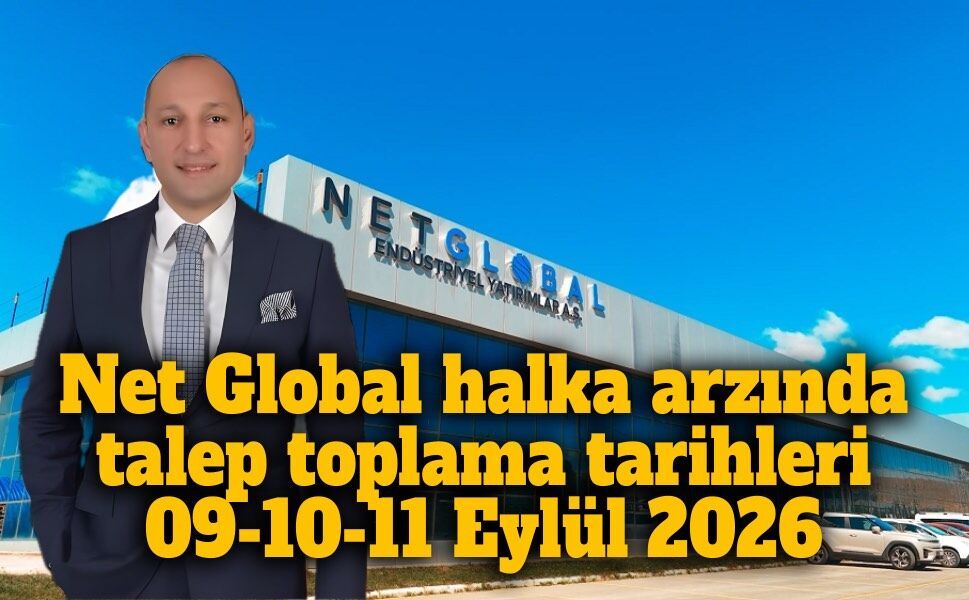 Net Global halka arz oluyor Talep toplama tarihleri 09-10-11 Eylül 2026