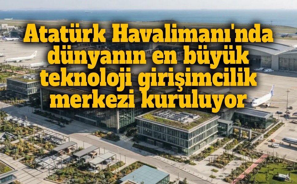 Bakan Kacır: Atatürk Havalimanı'nda dünyanın en büyük teknoloji girişimcilik merkezini kuruyoruz