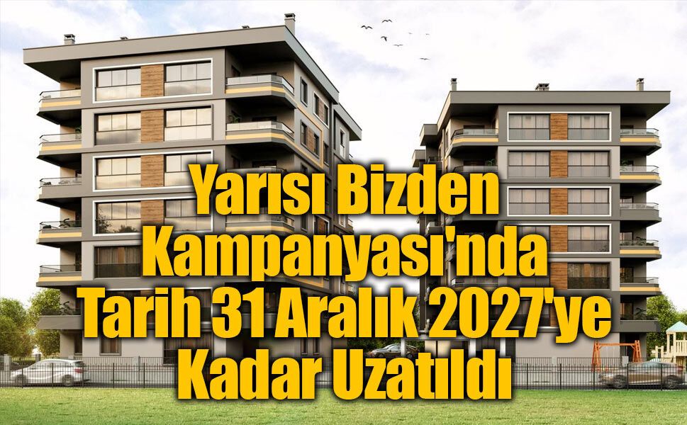 İstanbul'un Kentsel Dönüşümünde Yeni Dönem: Yarısı Bizden Kampanyası 2027'ye Uzatıldı
