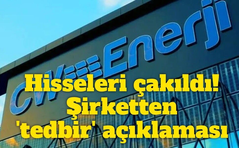 CW Enerji hisseleri çakıldı! Şirketten 'tedbir' açıklaması