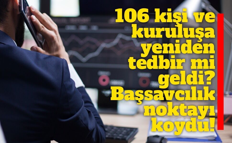 Fon soruşturmasında 106 kişi ve kuruluşa yeniden tedbir iddiasına Başsavcılıktan yalanlama