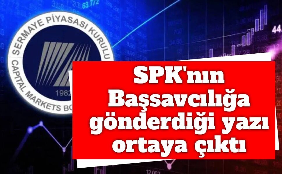 Fon soruşturmasında SPK'nın Başsavcılığa gönderdiği yazı ortaya çıktı