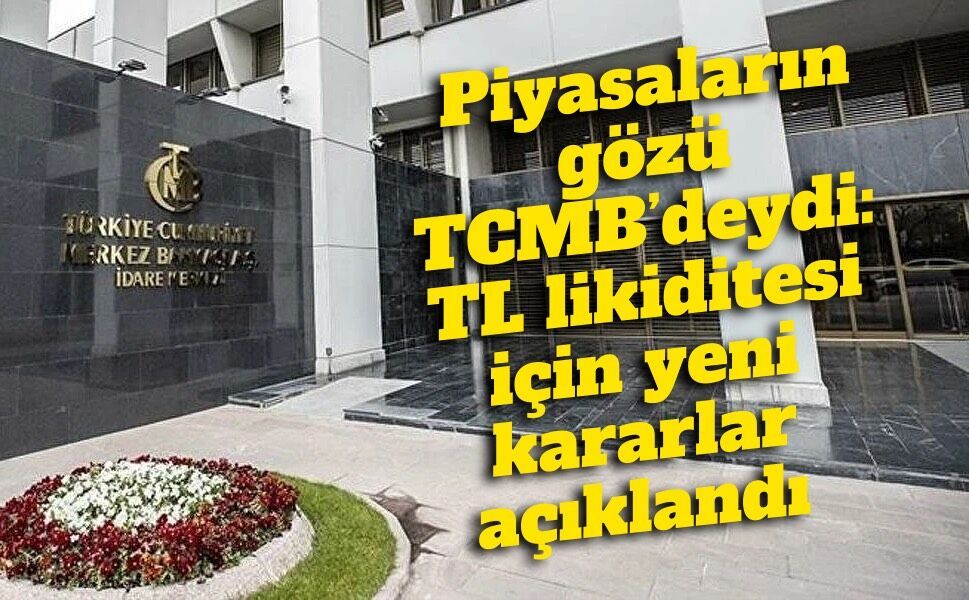 TCMB’den TL likiditesinde yeni hamle: Bankalara üç kritik adım