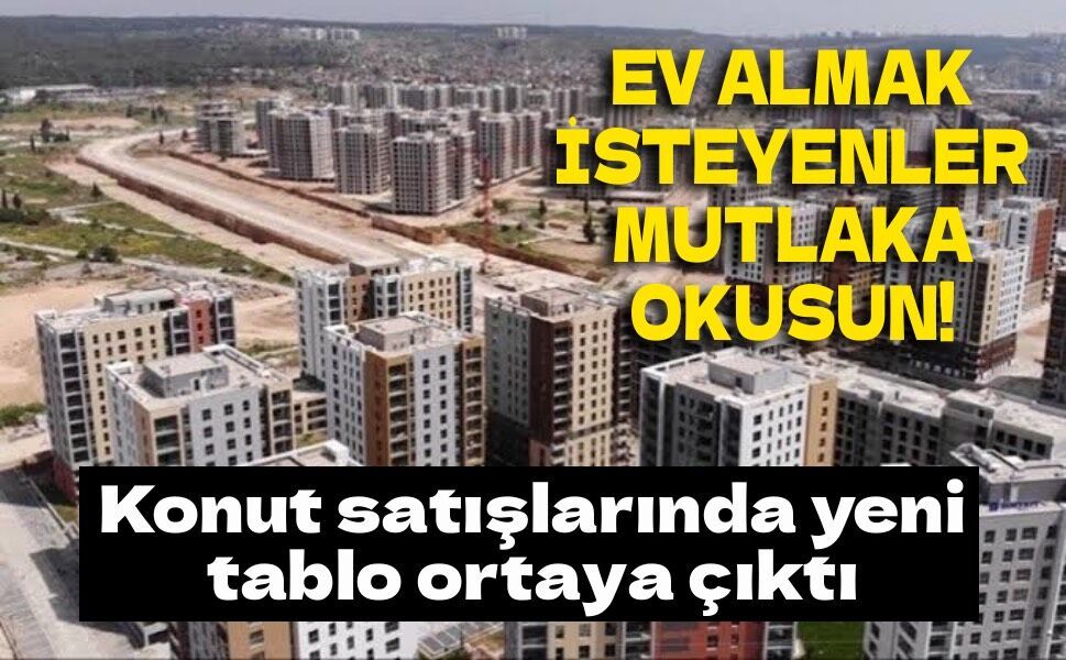 Konut satışlarında dikkat çeken hareketlilik: Krediyle alım arttı, ikinci el geriledi
