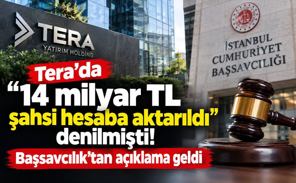 Tera'da "14 milyar TL şahsi hesaba aktarıldı" denilmişti! Başsavcılık'tan açıklama geldi