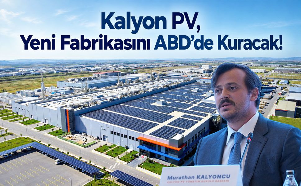 Kalyon PV, Yeni Fabrikasını ABD’de Kuracak!