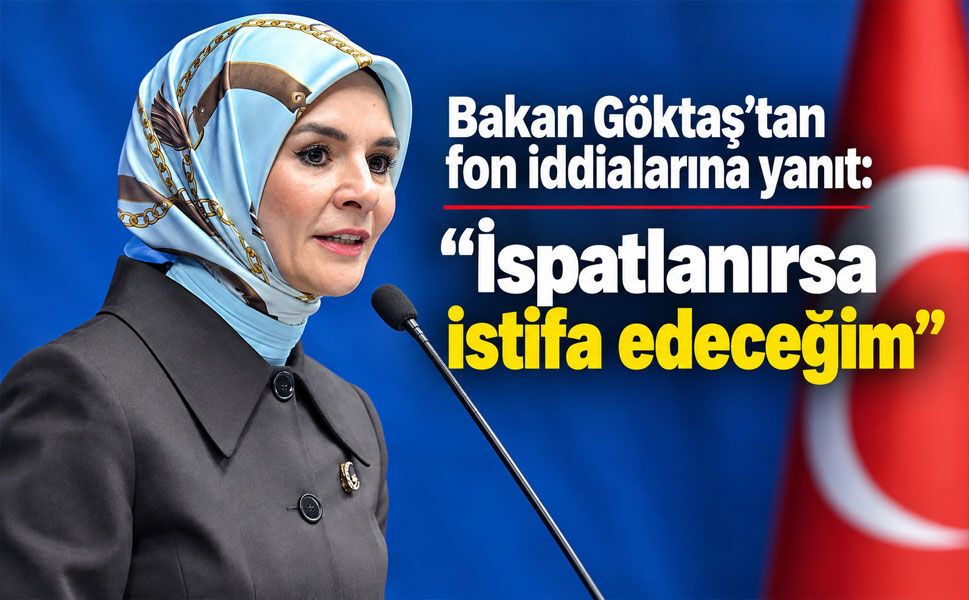 Bakan Göktaş’tan fon iddialarına yanıt: “İspatlanırsa istifa edeceğim”