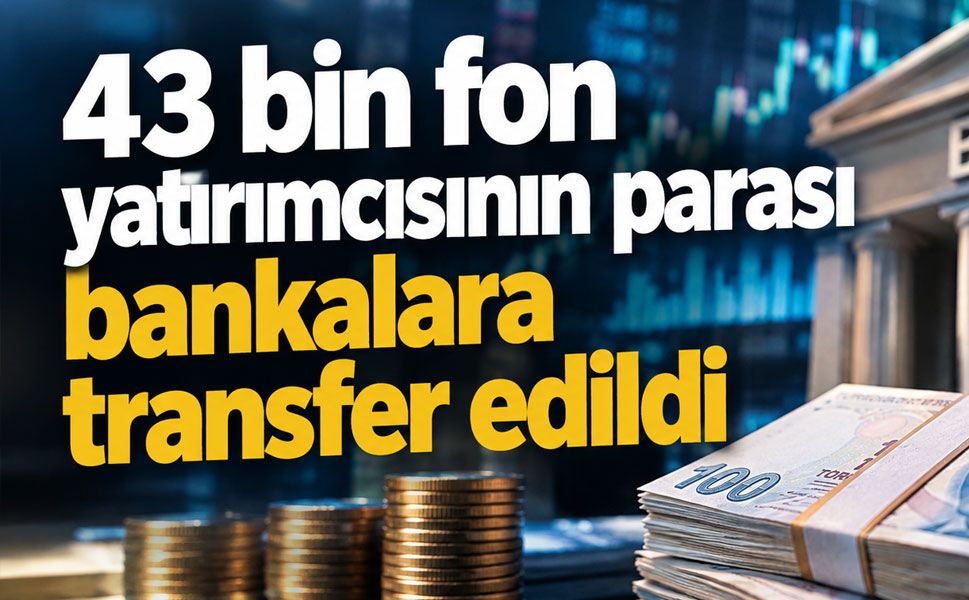 Şimşek açıkladı: 43 bin fon yatırımcısının parası bankalara aktarıldı
