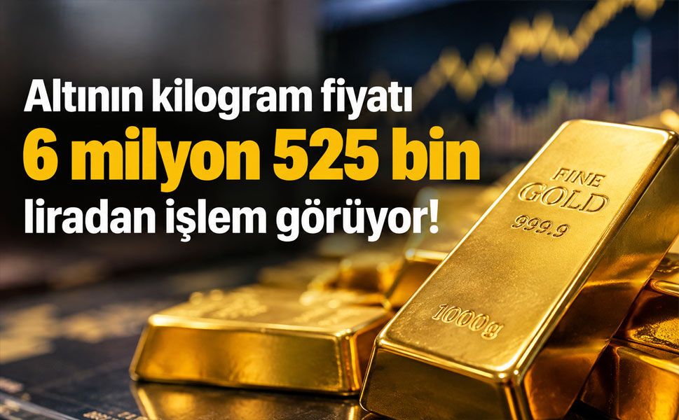 Altının kilogram fiyatı 6 milyon 525 bin liraya çıktı