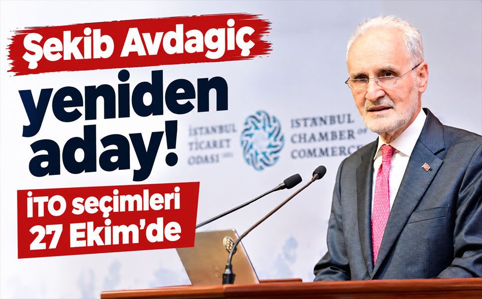 Şekib Avdagiç yeniden adaylığını açıkladı: İTO’da seçim 27 Ekim’de