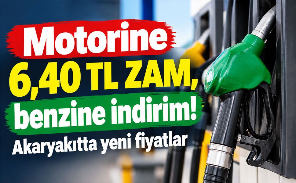 Motorine 6,40 TL zam, benzine de indirim geliyor