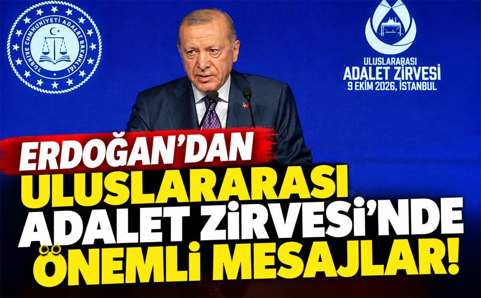 Erdoğan İstanbul'da Uluslararası Adalet Zirvesi'nde önemli mesajlar veriyor!